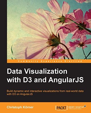 Data Visualization with D3 and AngularJS (Kindle Edition)