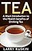 Tea: A Short Introduction to the Health Benefits of Drinking Tea