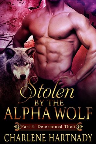 Determined Theft (Chosen #2C; Stolen by the Alpha Wolf, #3)