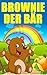 Kinderbücher: Brownie der Bär auf großer Reise (Gutenachtgeschichten, Gute-Nacht-Geschichten, Kinderbuch, Märchen, Vorlesegeschichten für Kinder, Vorlesebücher ... Kinder, Kindle Unlimited) (German Edition)