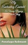 My Enchanting Emerald: A Steamy Regency Short Story