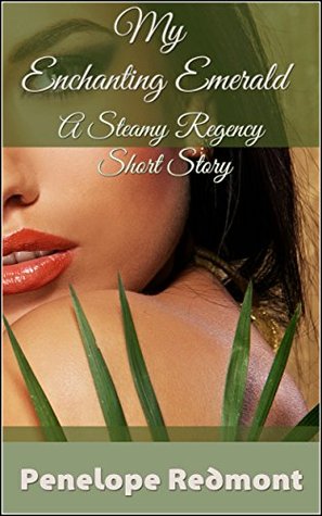 My Enchanting Emerald: A Steamy Regency Short Story (Kindle Edition)