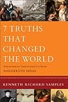 Book cover for 7 Truths That Changed the World (Reasons to Believe): Discovering Christianity's Most Dangerous Ideas