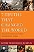 7 Truths That Changed the World (Reasons to Believe): Discovering Christianity's Most Dangerous Ideas