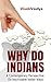 Why Do Indians...?: A Contemporary Perspective On Inscrutable Indian Ways