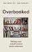 Overbooked: Taming your out-of-control book collection