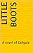 Little Boots: A novel of Ca...