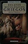 Relatos mitológicos griegos by Rafael Blanco