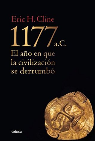 1177 a. C.: El año en que la civilización se derrumbó (Tiempo de Historia) (Spanish Edition)