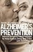 ALZHEIMER'S PREVENTION: Natural Remedies and Practices to Help Detect, Delay and Cope with Alzheimer’s (coping, supplements, coping with Alzheimer's, delaying, home remedies Book 1)