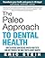 Primal Teeth: Simple Steps Far Naturally Perfect Teeth & Gums (Paleo solution, primal dentist, periodontics, dental insurance, dentists)