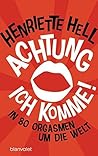 Achtung, ich komme! by Henriette Hell