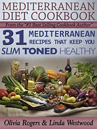 Mediterranean Diet Cookbook (2nd Edition): 61 Mediterranean Recipes That Keep You Slim & Healthy