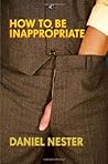 How to Be Inappro...