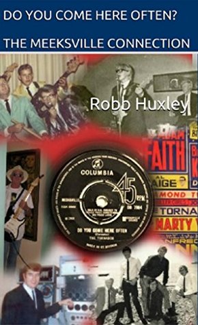 Do You Come Here Often? The Meeksville Connection: The Ups and Downs of a Sixties Rock Band (Kindle Edition)