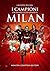 I campioni che hanno fatto grande il Milan