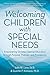 Welcoming Children with Special Needs: Empowering Christian Special Education through Purpose, Policies, and Procedures
