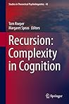 Recursion: Complexity in Cognition (Studies in Theoretical Psycholinguistics Book 43) Recursion: Complexity in Cognition (Studies in Theoretical Psycholinguistics Book 43)