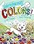 Colors! by Lynne Dempsey Colors! by Lynne Dempsey