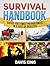 Survival Handbook: Basics for Family Preparedness in a Case of Disaster (Survival, Survival handbook, survivalist)