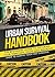 Urban Survival: The Beginners Guide to Securing your Territory, Food and Weapons (How to Survive Your First Disaster) (Urban Survival Guide)