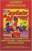 Captain Marvel Deep In The Heart Of Dallas - Captain Marvel Adventures Comic: Rare Old Collectible Full Color Comic Book - 70+ Illustrations/Drawings - Viewing Panels Enabled For Zooming