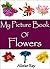 My Picture Book of Flowers : Amazing Images & Incredible Facts (Essential Kids Picture Books 3)