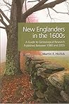 New Englanders in the 1600s : A Guide to Genealogical Research Published Between 1980 and 2005