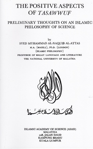 The Positive Aspects of Tasawwuf: Preliminary Thoughts on an Islamic Philosophy of Science