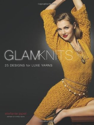 Glam Knits: 25 + Designs for Luxe Yarns (Paperback)