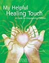 My Helpful Healing Touch, A Guide for Empowering Children by Karen Daughtry