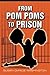 From Pom Poms to Prison