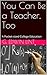 You Can Be a Teacher, Too by G. Edwin Lint