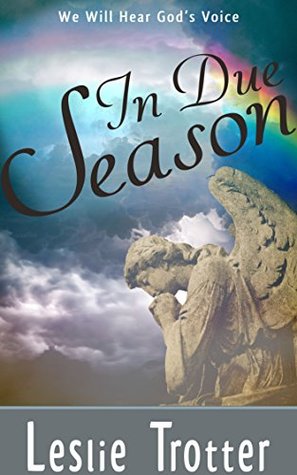 In Due Season: We Will Hear God's Voice (Kindle Edition)