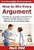 How to Win Every Argument: ...