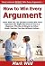 How to Win Every Argument by Mark Wild