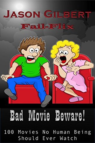 Bad Movie Beware!: 100 Movies No Human Being Should Ever Watch (Kindle Edition)