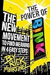 The Power of BINK: The New Movement To Find Meaning In 4 Easy Steps The Power of BINK: The New Movement To Find Meaning In 4 Easy Steps