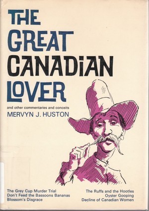 The great Canadian lover : and other commentaries and conceits