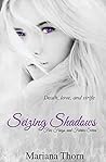 Seizing Shadows by Mariana Thorn