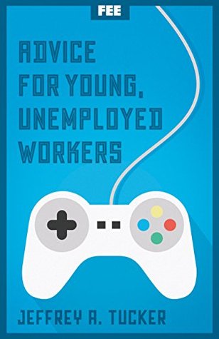 Advice for Young, Unemployed Workers (Kindle Edition)