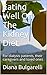 Eating Well On The Kidney Diet: For dialysis patients, their caregivers and loved ones