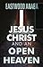 JESUS CHRIST AND AN OPEN HEAVEN