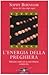 L'energia della preghiera: riflessioni e storie vere su come influenza la nostra vita