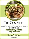 The Complete Diabetes Weight Watchers Points Plus Breakfast, Lunch and Dinner Cookbook For Diabetics The Complete Diabetes Weight Watchers Points Plus Breakfast, Lunch and Dinner Cookbook For Diabetics