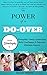 Parenting: The Power of a Do-Over: Strategies for Parents to Strengthen Family Connections, Build Confidence and Character, and Eliminate Regrets