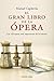 El gran libro de la ópera.: Las 183 óperas más importantes de la historia (ATALAYA) (Spanish Edition)