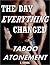 The Day Everything Changed: Taboo Atonement