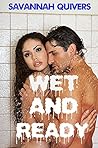 Wet and Ready Wet and Ready