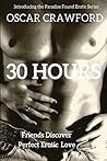 30 Hours: Friends Discover Perfect Erotic Love (Paradise Found Book 1)